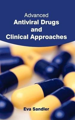 Advanced Antiviral Drugs and Clinical Approaches by Sandler, Eva