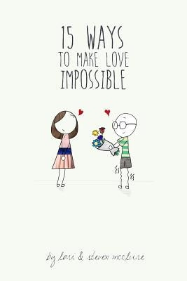 15 Ways to Make Love Impossible by McClure, Steven