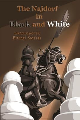 The Najdorf in Black and White by Smith, Bryan
