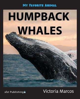 My Favorite Animal: Humpback Whales by Marcos, Victoria