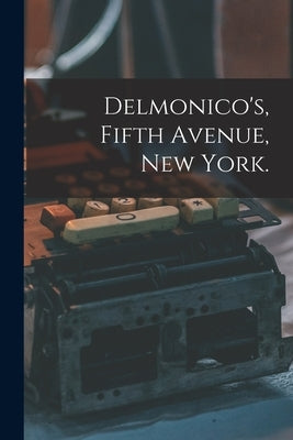 Delmonico's, Fifth Avenue, New York. by Anonymous