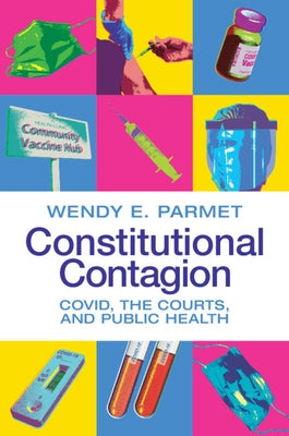 Constitutional Contagion: Covid, the Courts, and Public Health by Parmet, Wendy E.