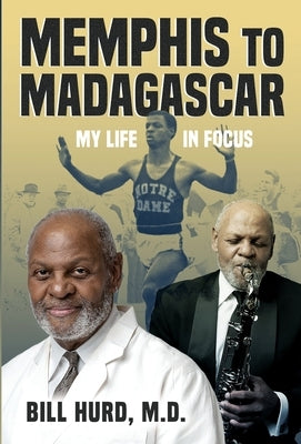 Memphis to Madagascar: My Life in Focus by Hurd, Bill