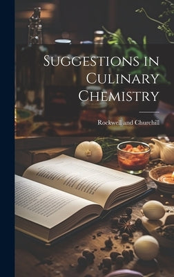 Suggestions in Culinary Chemistry by Rockwell and Churchill