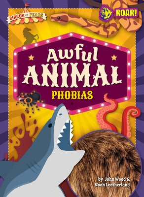 Awful Animal Phobias by Wood, John