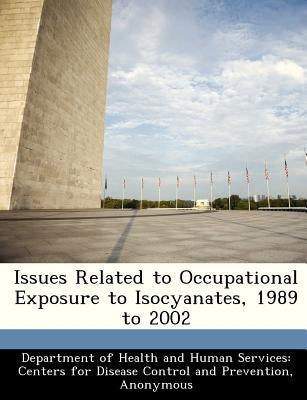 Issues Related to Occupational Exposure to Isocyanates, 1989 to 2002 by 
