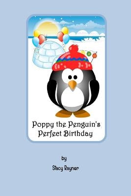 Poppy the Penguin's Perfect Birthday by Rayner, Stacy