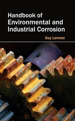 Handbook of Environmental and Industrial Corrosion by Lennon, Guy