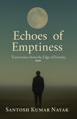 Echoes of Emptiness by Nayak, Santosh Kumar