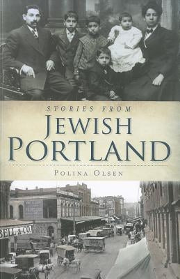 Stories from Jewish Portland by Olsen, Polina