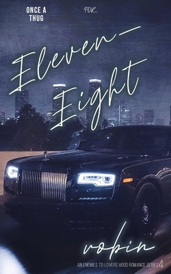 Eleven Eight: Once A Thug (The Finale) by Robin