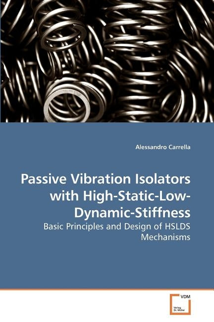 Passive Vibration Isolators with High-Static-Low-Dynamic-Stiffness by Carrella, Alessandro