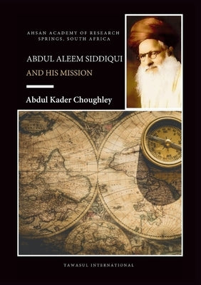 Abdul Haleem Siddiqui and His Mission by Choughley, Abdul Kader