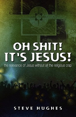 Oh Shit ! It's Jesus by Hughes, Steve