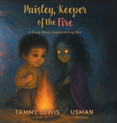 Paisley, Keeper of the Fire: A Story About Understanding Pain by Lewis, Tammy
