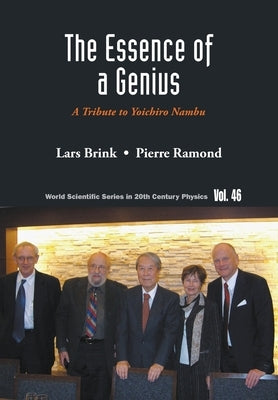 Essence of a Genius, The: A Tribute to Yoichiro Nambu by Brink, Lars