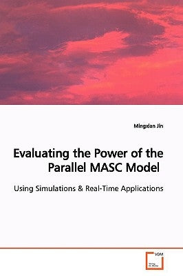Evaluating the Power of the Parallel MASC Model by Jin, Mingxian