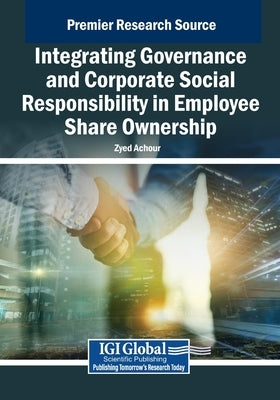 Integrating Governance and Corporate Social Responsibility in Employee Share Ownership by Achour, Zyed