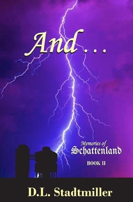 And . . .: Book 2 of the Memories of Schattenland Series by Stadtmiller, Diane L.