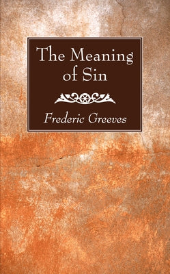 The Meaning of Sin by Greeves, Frederic