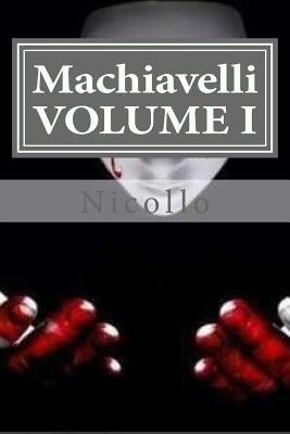 Machiavelli, VOLUME I by Nicollo Machiavelli