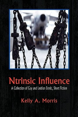 Ntrinsic Influence by Morris, Kelly A.