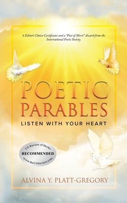 Poetic Parables: Listen With Your Heart by Platt-Gregory, Alvina Y.