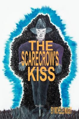 The Scarecrow's Kiss by Woody, Michelle
