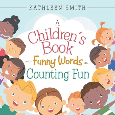 A Children's Book with Funny Words and Counting Fun by Smith, Kathleen