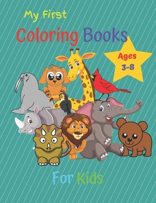 My First Coloring Book For Kids Ages 3-8: Children's Activity Coloring Books for Toddlers and Kids Ages 3-8 for Kindergarten & Preschool . by Coloring Books, Marfez