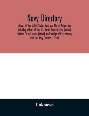 Navy directory: officers of the United States Navy and Marine Corps, also including officers of the U.S. Naval Reserve Force (active), by Unknown