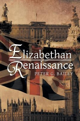 Elizabethan Renaissance by Bailey, Peter G.