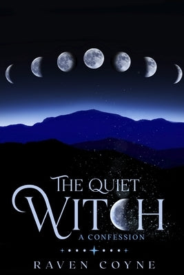 The Quiet Witch: A Confession by Coyne, Raven