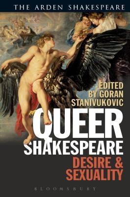 Queer Shakespeare: Desire and Sexuality by Stanivukovic, Goran
