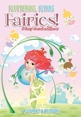 Fluttering, Flying Fairies! A Fancy Journal and Planner by @journals Notebooks
