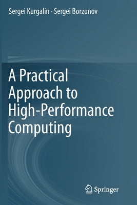 A Practical Approach to High-Performance Computing by Kurgalin, Sergei