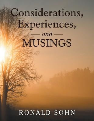 Considerations, Experiences, and Musings by Sohn, Ronald