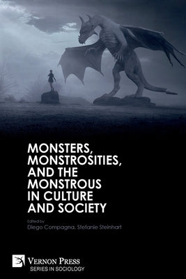 Monsters, Monstrosities, and the Monstrous in Culture and Society by Compagna, Diego
