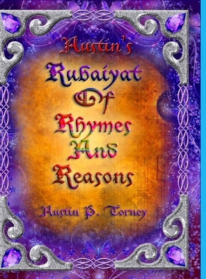 Austin's Rubaiyat of Rhymes and Reasons by Torney, Austin