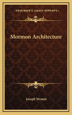 Mormon Architecture by Weston, Joseph