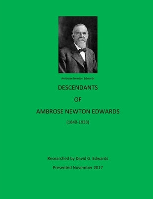 Descendants of Ambrose Newton Edwards by Edwards, David G.