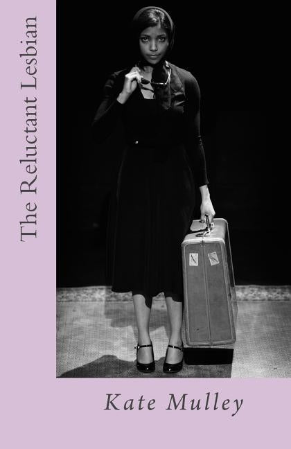 The Reluctant Lesbian by Mulley, Kate