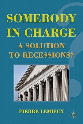 Somebody in Charge: A Solution to Recessions? by LeMieux, P.