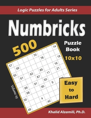 Numbricks Puzzle Book: 500 Easy to Hard (10x10): Keep Your Brain Young by Alzamili, Khalid
