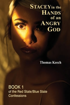 Stacey in the Hands of an Angry God by Keech, Thomas