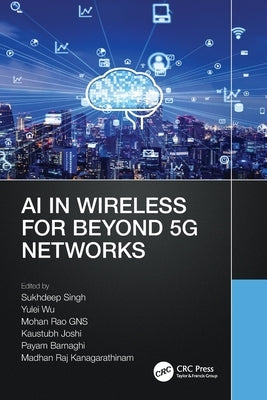 AI in Wireless for Beyond 5g Networks by Singh, Sukhdeep