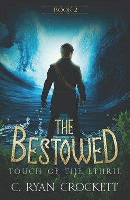 The Bestowed: Touch of The Ethril by Crockett, C. Ryan