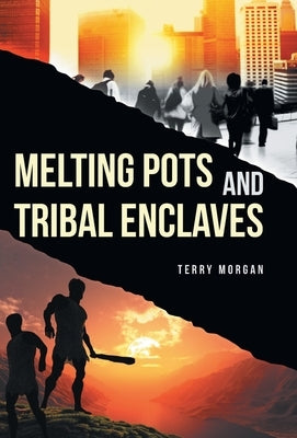 Melting Pots and Tribal Enclaves by Morgan, Terry