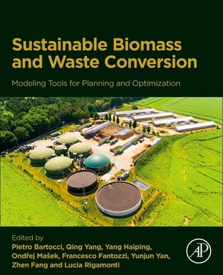 Modeling Tools for Planning Sustainable Biomass and Waste Conversion Into Energy and Chemicals: Optimization of Technical, Economic, Environmental and by Bartocci, Pietro