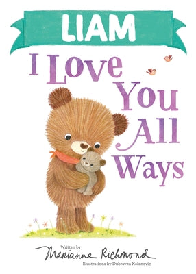 Liam I Love You All Ways by Richmond, Marianne
